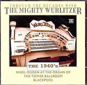Through the Decades with the Mighty Wurlitzer [1940s] by Wurlitzer  - Music CD