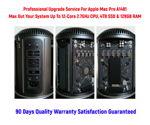 Mac Pro A1481 CPU SSD Memory Upgrade Up to 12-Core 2.7GHz 4TB 128GB RAM Service